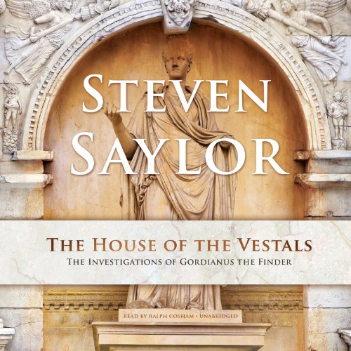 The House of the Vestals: The Investigations of Gordianus the Finder