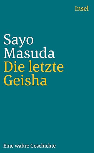 Die letzte Geisha: Eine wahre Geschichte (insel taschenbuch) von Insel Verlag