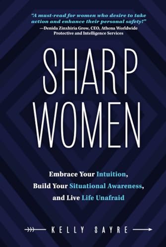 Sharp Women: Embrace Your Intuition, Build Your Situational Awareness, and Live Life Unafraid von Niche Pressworks