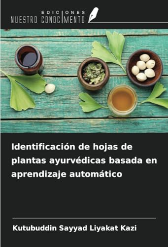 Identificación de hojas de plantas ayurvédicas basada en aprendizaje automático von Ediciones Nuestro Conocimiento