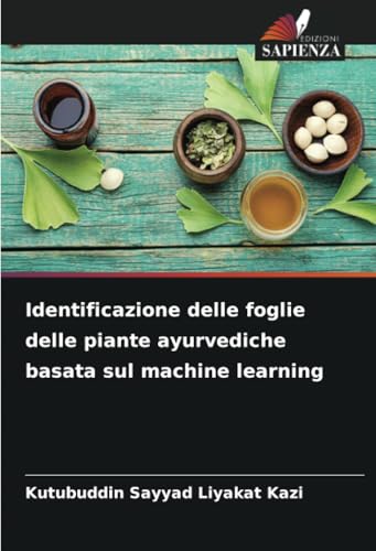 Identificazione delle foglie delle piante ayurvediche basata sul machine learning von Edizioni Sapienza
