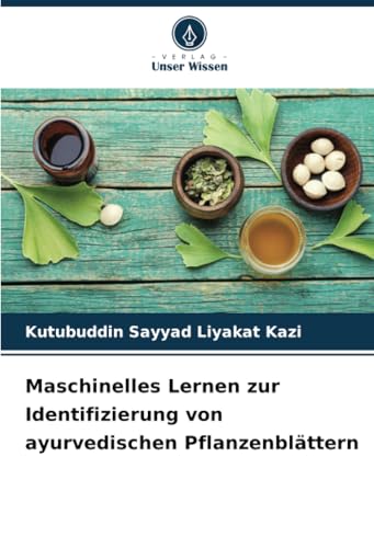 Maschinelles Lernen zur Identifizierung von ayurvedischen Pflanzenblättern von Verlag Unser Wissen