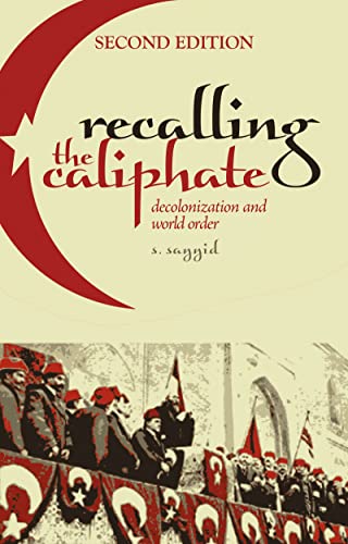 Recalling the Caliphate: Decolonization and World Order von C Hurst & Co Publishers Ltd