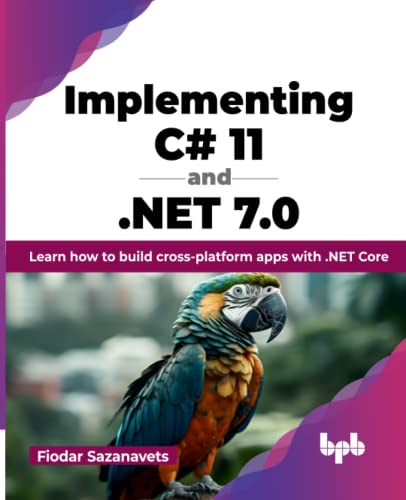 Implementing C# 11 and .NET 7.0: Learn how to build cross-platform apps with .NET Core (English Edition) von BPB Publications