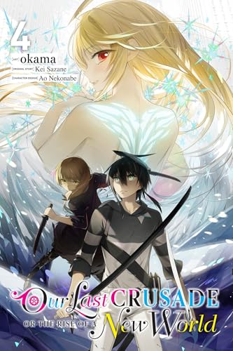 Our Last Crusade or the Rise of a New World, Vol. 4 (LAST CRUSADE RISE NEW WORLD GN) von Yen Press