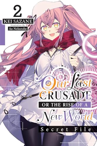 Our Last Crusade or the Rise of a New World: Secret File, Vol. 2 (light novel) (Our Last Crusade or the Rise of a New World: Secret File, 2) von Yen Press