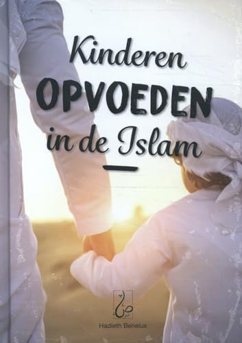 Kinderen opvoeden in de islam von Hadieth Benelux