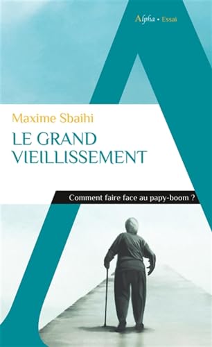 Le grand vieillissement: Comment faire face au papy-boom ?