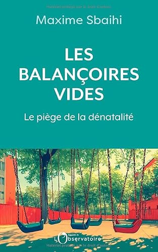 Les balançoires vides: Le piège de la dénatalité von L'OBSERVATOIRE