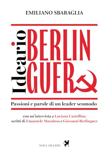 Ideario Berlinguer. Passioni e parole di un leader scomodo. Nuova ediz. von Nova Delphi Libri