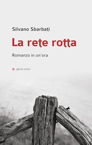 La rete rotta. Romanzo in un'ora (Narrativa) von Affinità Elettive Edizioni