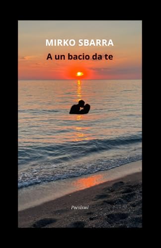 A un bacio da te