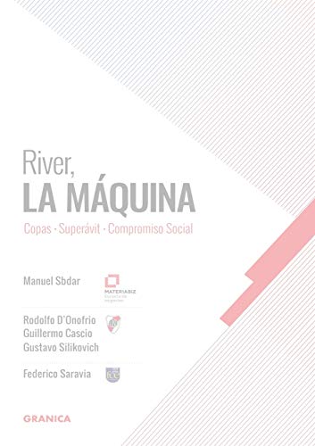 River, La Máquina: Copas, Superávit, Compromiso Social von Ediciones Granica S.A.