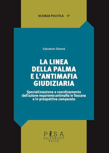 La linea della palma e l'antimafia giudiziaria (Scienza politica) von Pisa University Press