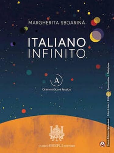 Italiano infinito. Per le Scuole superiori. Con e-book. Con espansione online. Grammatica e lessico-Comunicazione e scrittura (Vol. A-B) von Hoepli