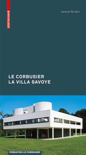 Le Corbusier: The Villa Savoye (Le Corbusier Guides) von Birkhauser