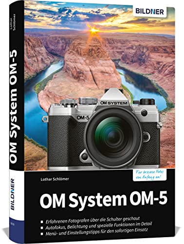 OM System OM-5: Das umfangreiche Praxisbuch zu Ihrer Kamera!