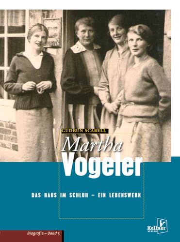 Martha Vogeler: Band 3: Das Haus im Schluh – ein Lebenswerk von Kellner Verlag