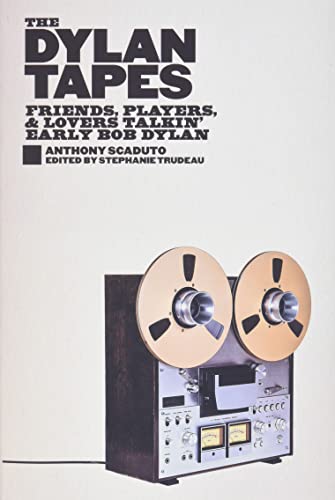 The Dylan Tapes: Friends, Players, and Lovers Talking Early Bob Dylan