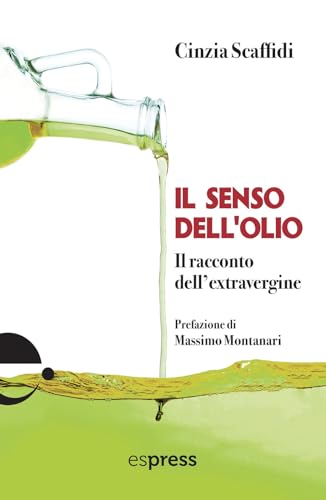 Il senso dell'olio. Il racconto dell'extravergine von Espress Edizioni