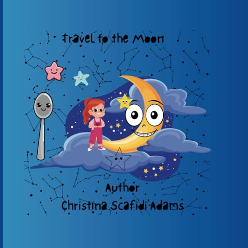 Travel to the Moon: Travel to the Moon A Children's Story