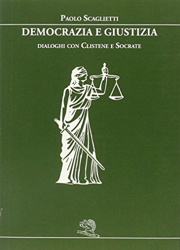 Democrazia e giustizia. Dialoghi con Clistene e Socrate von La Vita Felice