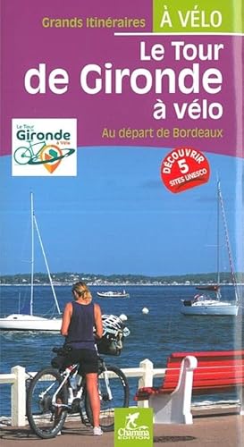 Gironde Tour de à vélo - au départ de Bordeaux (Grands itinéraires à vélo) Gironde Tour de à vélo - au départ de Bordeaux (Grands itinéraires à vélo) von Chamina edition