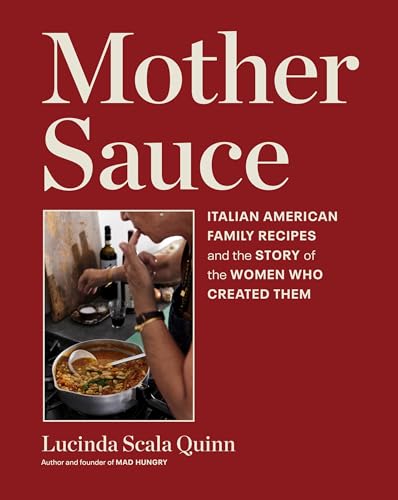 Mother Sauce: Italian American Family Recipes and the Story of the Women Who Created Them von Artisan