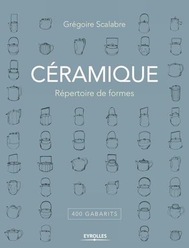 Céramique : répertoire de formes: 400 gabarits