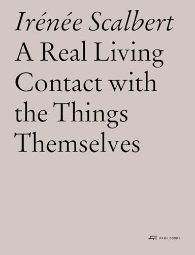 A Real Living Contact with the Things Themselves: Essays on Architecture von Park Publishing (WI)