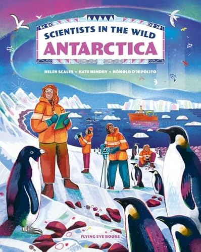 Scientists in the Wild: Antarctica Scientists in the Wild: Antarctica von Flying Eye Books