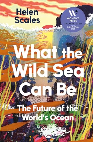 What the Wild Sea Can Be: Shortlisted for the Women's Prize for Nonfiction von Atlantic Books