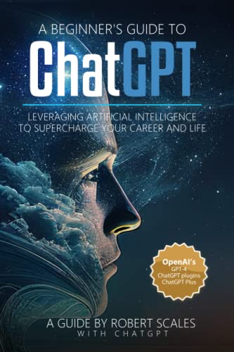A Beginner's Guide to ChatGPT: Leveraging Artificial Intelligence to Supercharge Your Career and Life von Holistic Hybrid