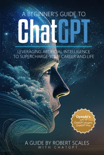 A Beginner's Guide to ChatGPT: Leveraging Artificial Intelligence to Supercharge Your Career and Life von Library and Archives Canada