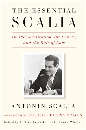 The Essential Scalia: On the Constitution, the Courts, and the Rule of Law von Crown Forum