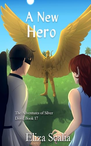 A New Hero: A young adult super hero novel (The Adventures of Silver Dove, Band 13) von Winged Publications