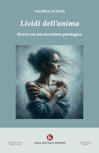 Lividi dell'anima. Storia con un narcisista patologico (Percorsi) von Kimerik