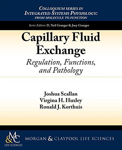 Capillary Fluid Exchange: Regulation, Functions, and Pathology (Colloquium Lectures on Integrated Systems Physiology: from Molecule to Function, Band 3) von Morgan & Claypool