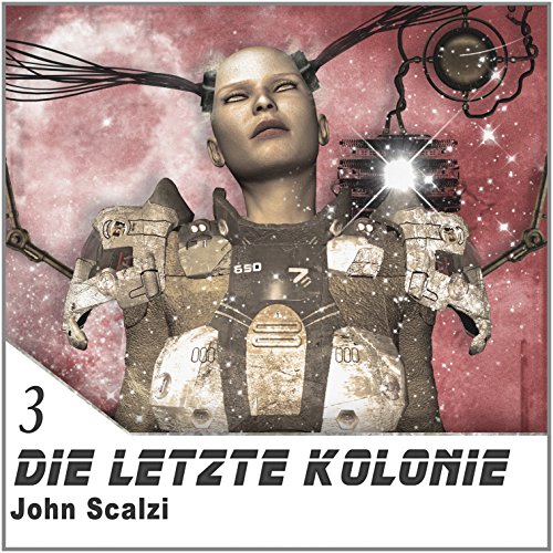 Die letzte Kolonie: Lesung. Ungekürzte Ausgabe (Krieg der Klone: Old Man's War)