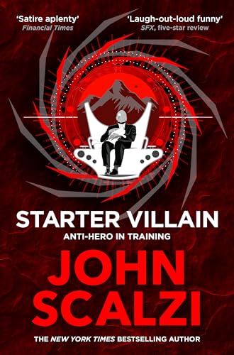 Starter Villain: A turbo-charged tale of supervillains, minions and a hidden volcano lair . . . Starter Villain: A turbo-charged tale of supervillains, minions and a hidden volcano lair . . .