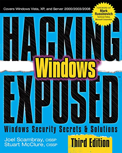 Hacking Exposed Windows: Microsoft Windows Security Secrets And Solutions, Third Edition: Windows Security Secrets & Solutions