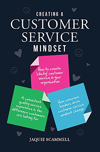 Creating a Customer Service Mindset: Scammell, Jaquie
