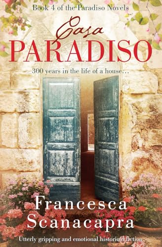 Casa Paradiso: 300 Years in the Life of a House (The Paradiso Novels, Band 4) von Silvertail Books