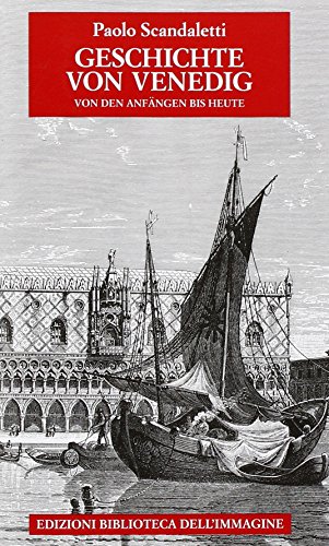 Geschichte von Venedig. Von den Anfängen bis Heute