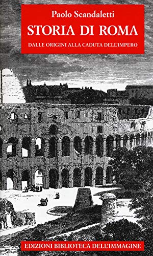 Storia di Roma (Storie delle città) von Biblioteca dell'Immagine