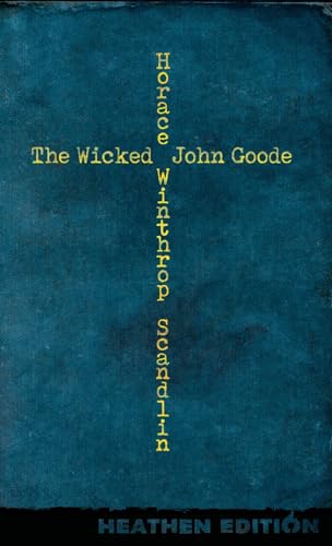 The Wicked John Goode (Heathen Edition) von Heathen Editions