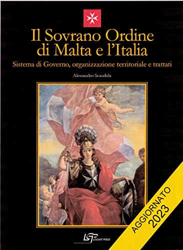 Il Sovrano Ordine di Malta e l'Italia. Sistema di governo, organizzazione territoriale e trattati. Nuova ediz. von Logart Press