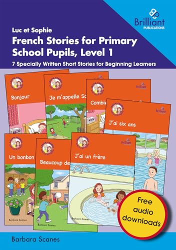 Luc et Sophie French Stories for Primary School Pupils, Level 1: 7 Specially Written Short Stories for Beginning Learners von Brilliant Publications