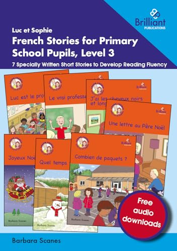Luc et Sophie French Stories for Primary School Pupils, Level 3: 7 Specially Written Short Stories to Develop Reading Fluency von Brilliant Publications