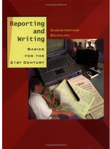 Reporting & Writing: Basics for the 21st Century